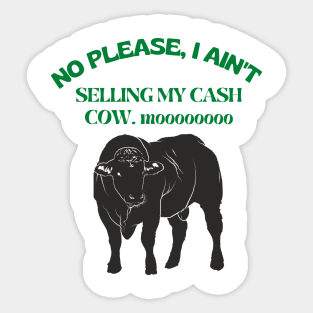 No please, i ain't selling my cash cow moooooo Sticker